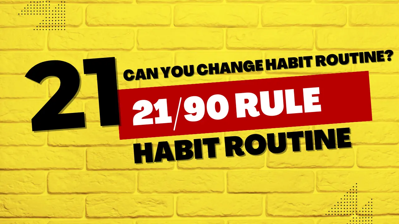  21/90 rules days challenge - Can you Change Habit Routine?
