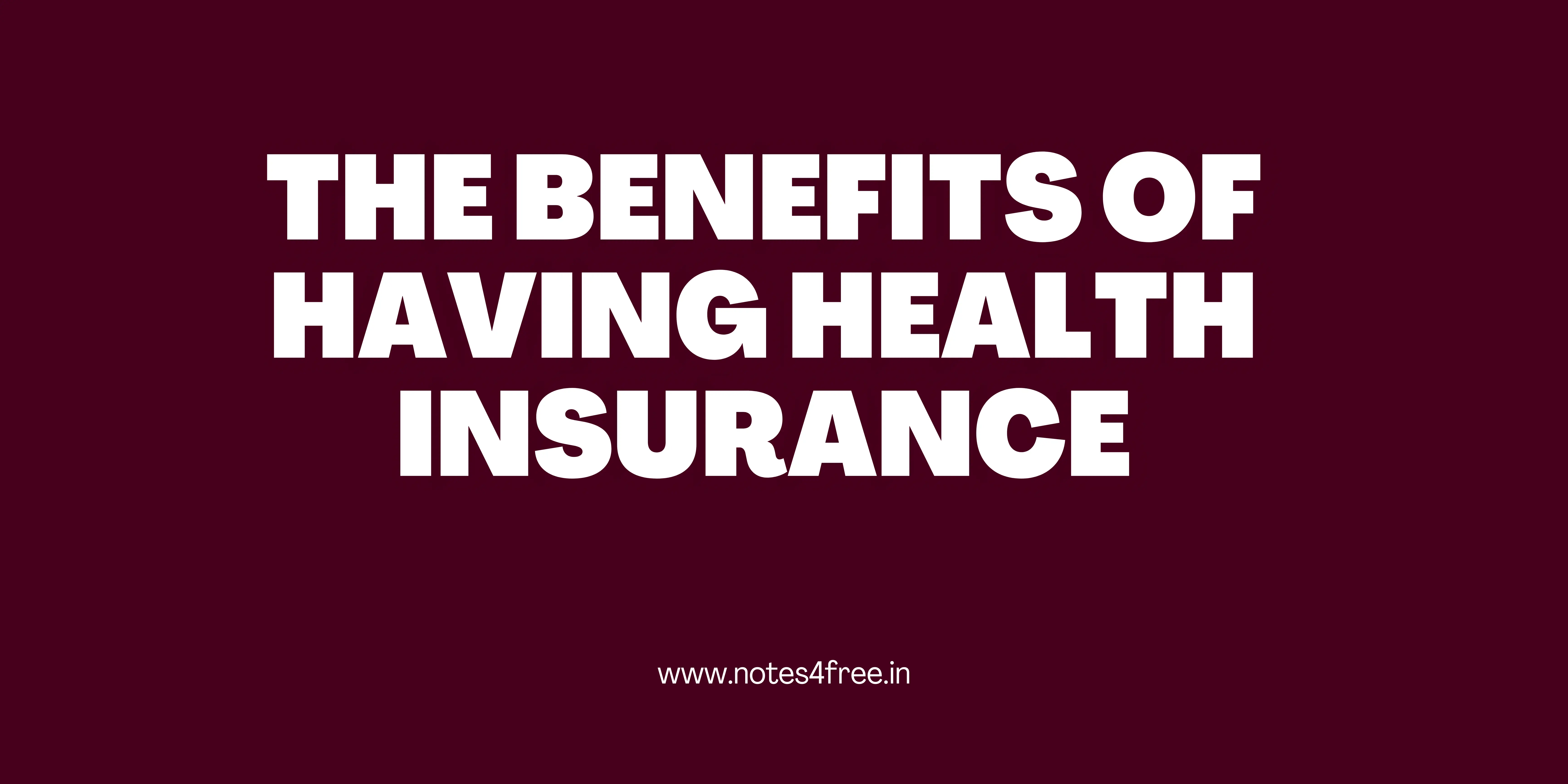 The Benefits of Having Health Insurance